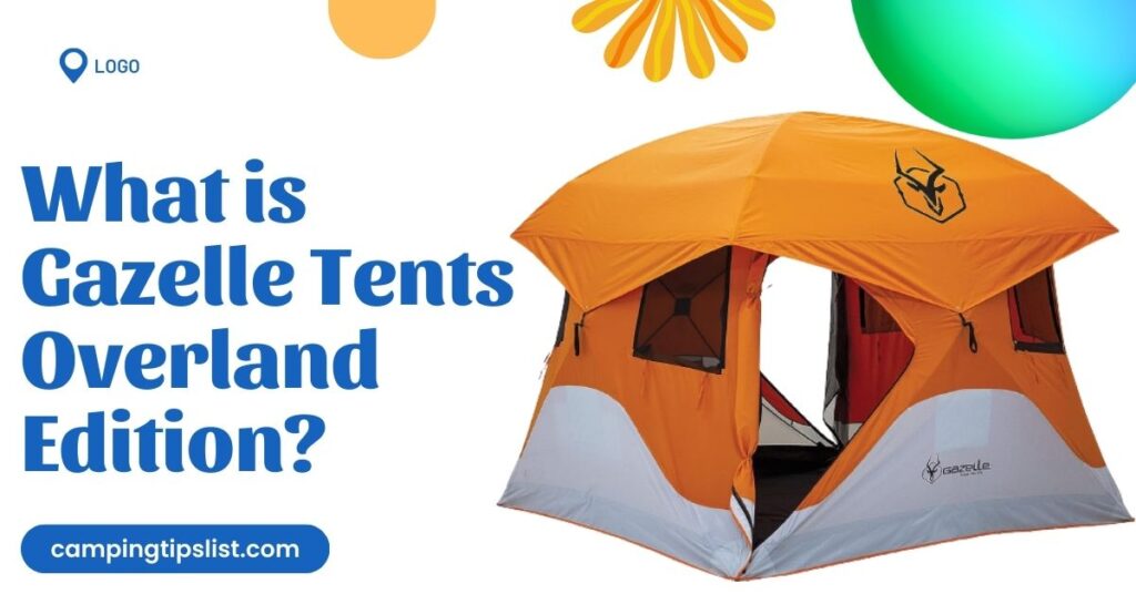 What is Gazelle Tents Overland Edition